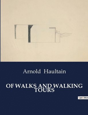 Arnold Haultain - Of Walks and Walking Tours, Häftad. Tillgänglighet: Lägg i varukorg