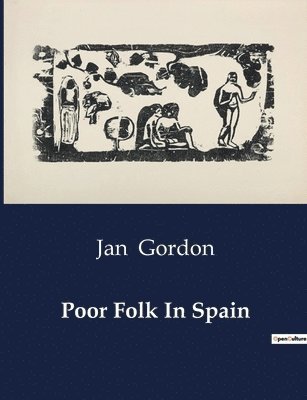 Jan Gordon - Poor Folk In Spain, Häftad