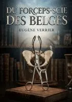 Eugène Verrier - Du forceps-scie des Belges, Häftad. Tillgänglighet: Lägg i varukorg
