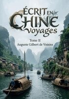 Auguste Gilbert de Voisins - Écrit en Chine voyages - Tome II, Häftad