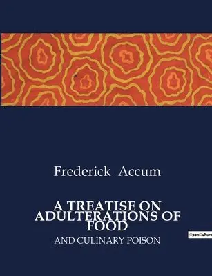 Frederick Accum - Treatise on Adulterations of Food, Häftad. Tillgänglighet: Lägg i varukorg