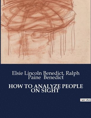 Elsie Lincoln Benedict, Ralph Paine Benedict - How to Analyze People on Sight, Häftad