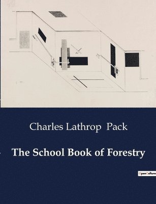 Charles Lathrop Pack - School Book of Forestry, Häftad