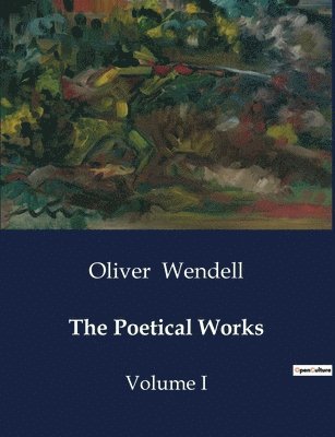 Oliver Wendell - Poetical Works, Häftad
