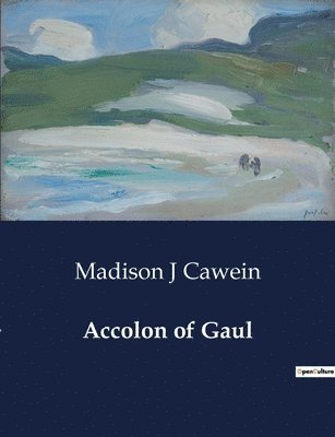Madison J Cawein - Accolon of Gaul, Häftad