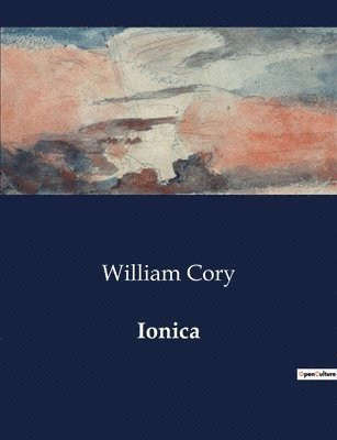 William Cory - Ionica, Häftad. Tillgänglighet: Lägg i varukorg
