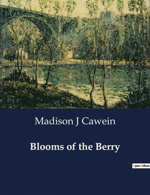 Madison J Cawein - Blooms of the Berry, Häftad
