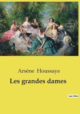 Arsène Houssaye - Les grandes dames, Häftad