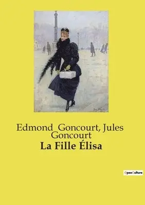Jules Goncourt, Edmond Goncourt - Fille Élisa, Häftad. Tillgänglighet: Lägg i varukorg