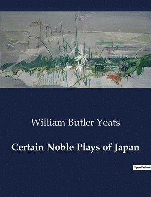 William Butler Yeats - Certain Noble Plays of Japan, Häftad