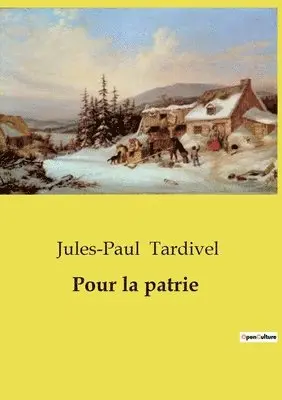 Jules-Paul Tardivel - Pour la patrie, Häftad. Tillgänglighet: Lägg i varukorg