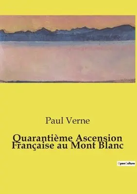 Paul Verne - Quarantième Ascension Française au Mont Blanc, Häftad. Tillgänglighet: Lägg i varukorg