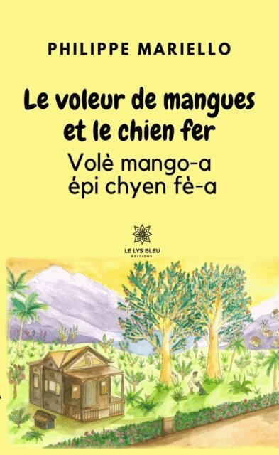 Philippe Mariello - Le voleur de mangues et le chien fer, E-bok
