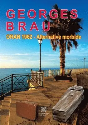 Georges Brau - Oran-62 alternative morbide, Häftad. Tillgänglighet: Lägg i varukorg