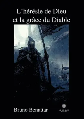 Bruno Benattar - L'hérésie de Dieu et la grâce du Diable, Häftad. Tillgänglighet: Lägg i varukorg
