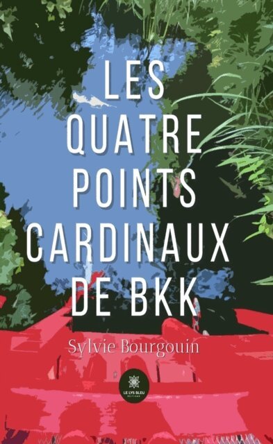 Sylvie Bourgouin - Les quatre points cardinaux de BKK, E-bok