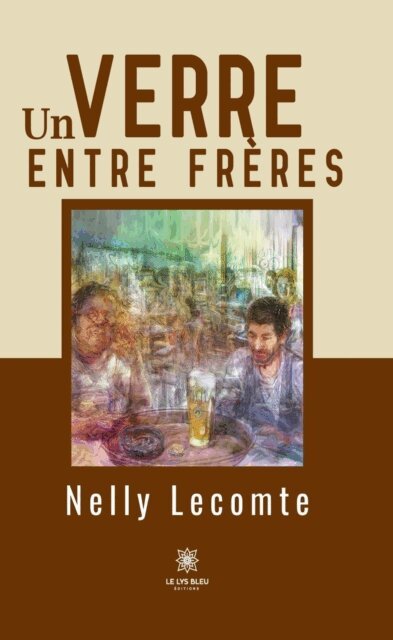 Nelly Lecomte - Un verre entre freres, E-bok