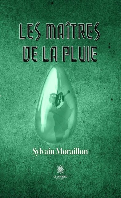 Sylvain Moraillon - Les Maitres de la pluie, E-bok