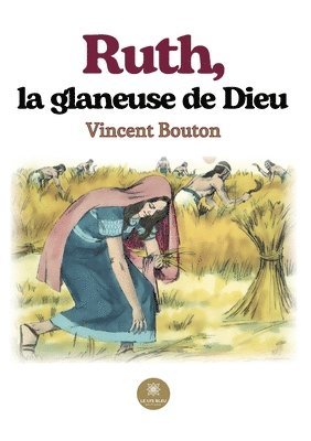 Vincent Bouton - Ruth, la glaneuse de Dieu, Häftad