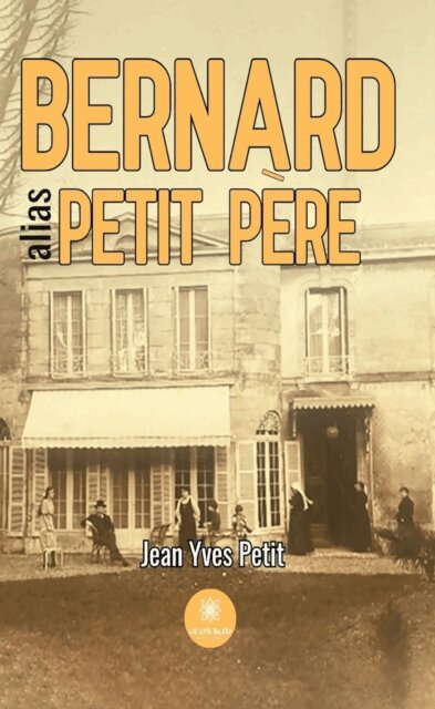 Jean Yves Petit - Bernard alias petit pere, E-bok