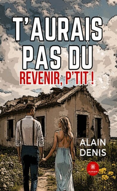 Alain Denis - T'aurais pas du revenir, p'tit !, E-bok