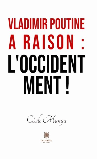 Cecile Manya - Vladimir Poutine a raison : l'Occident ment !, E-bok. Tillgänglighet: Lägg i varukorg