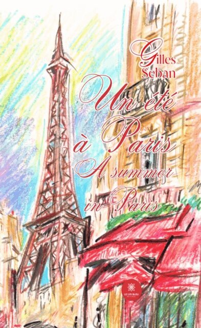 Gilles Seban - Un ete a paris A summer in paris, E-bok