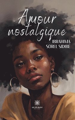 Ibrahima Sorel Sidibé - Amour nostalgique, Häftad. Tillgänglighet: Lägg i varukorg