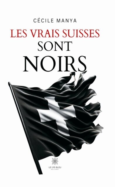 Cecile Manya - Les vrais Suisses sont noirs, E-bok. Tillgänglighet: Lägg i varukorg