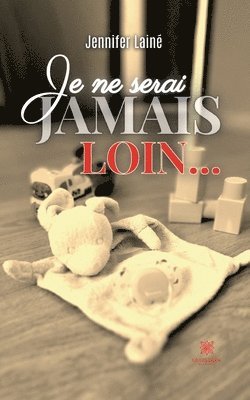Jennifer Lainé - Je ne serai jamais loin..., Häftad