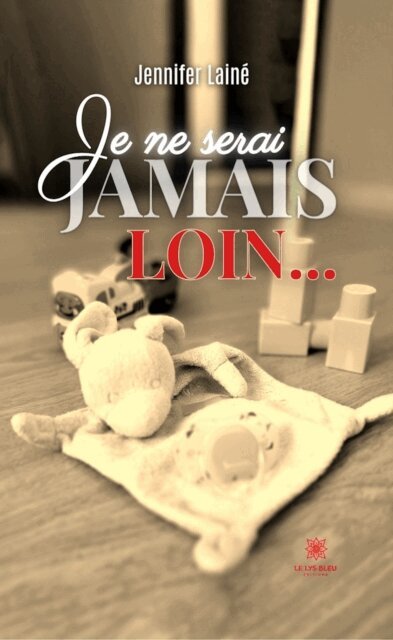 Jennifer Laine - Je ne serai jamais loin..., E-bok
