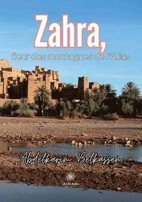Abdelkarim Belkassem - Zahra, fleur des montagnes de l'Atlas, Häftad. Tillgänglighet: Lägg i varukorg