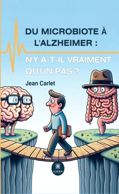Jean Carlet - Du microbiote a l'Alzheimer : n'y a-t-il vraiment qu'un pas ?, E-bok