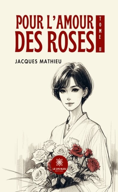 Jacques Mathieu - Pour l'amour des roses - Tome 2, E-bok
