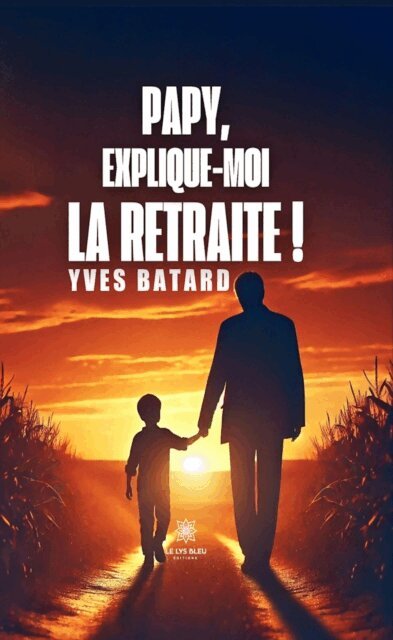 Yves Batard - Papy, explique-moi la retraite !, E-bok