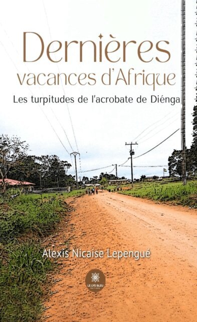 Alexis Nicaise Lepengue - Dernieres vacances d'Afrique, E-bok