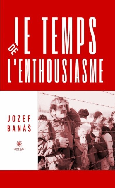Jozef Banas - Le temps de l'enthousiasme, E-bok
