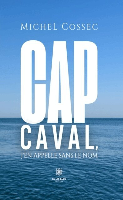 Michel Cossec - Cap Caval, j'en appelle sans le nom, E-bok