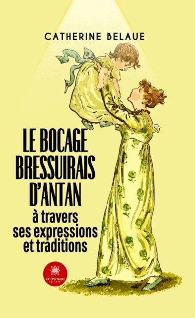 Catherine Belaue - Le bocage bressuirais d'antan a travers ses expressions et traditions, E-bok