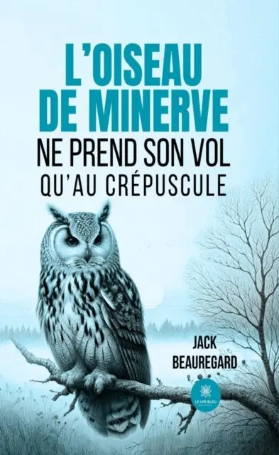 Jack Beauregard - L'oiseau de minerve ne prend son vol qu'au crepuscule, E-bok. Tillgänglighet: Lägg i varukorg