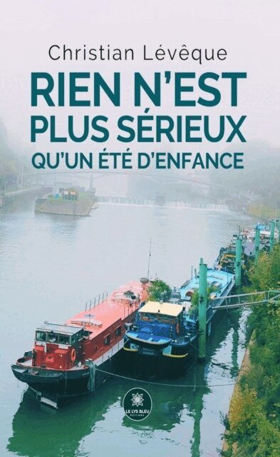 Christian Leveque - Rien n'est plus serieux qu'un ete d'enfance, E-bok