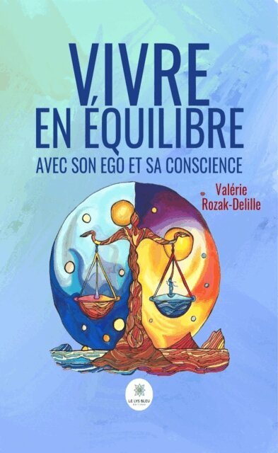 Valerie Rozak-Delille - Vivre en equilibre avec son ego et sa conscience, E-bok