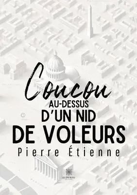 Pierre Étienne - Coucou au-dessus d'un nid de voleurs, Häftad. Tillgänglighet: Lägg i varukorg