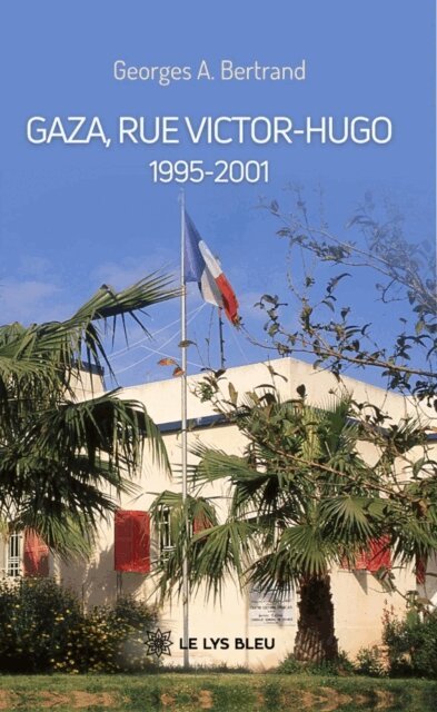 Georges A. Bertrand - Gaza, rue Victor-Hugo: 1995-2001, E-bok