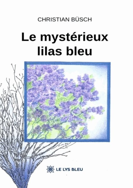Christian Busch - Le mysterieux lilas bleu, E-bok