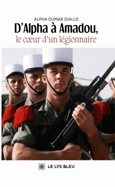 D’Alpha à Amadou, le cœur d’un légionnaire