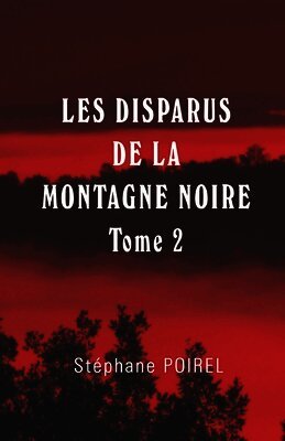 Stéphane Poirel - LES DISPARUS DE LA MONTAGNE NOIRE - Tome 2, Häftad