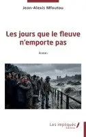 Jean-Alexis Mfoutou - Les jours que le fleuve n'emporte pas, Häftad. Tillgänglighet: Lägg i varukorg