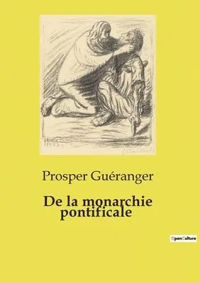 Prosper Guéranger - De la monarchie pontificale, Häftad. Tillgänglighet: Lägg i varukorg