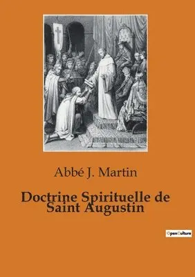 Abbé J Martin - Doctrine Spirituelle de Saint Augustin, Häftad. Tillgänglighet: Lägg i varukorg